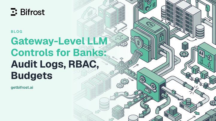 Gateway-Level LLM Controls for Banks: Audit Logs, RBAC, Budgets