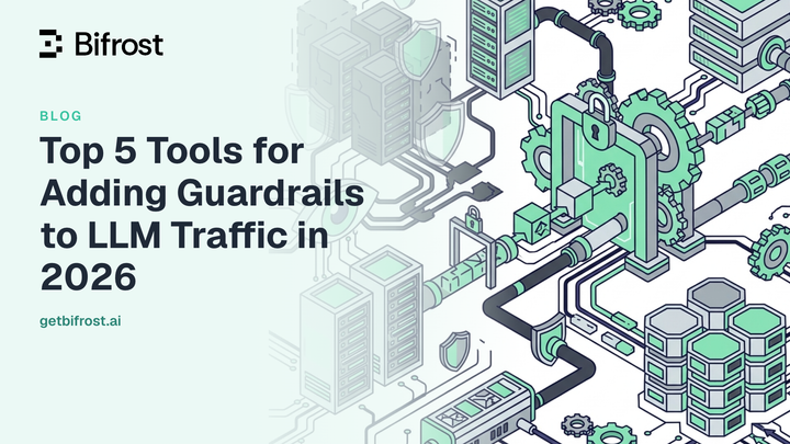 Top 5 Tools for Adding Guardrails to LLM Traffic in 2026