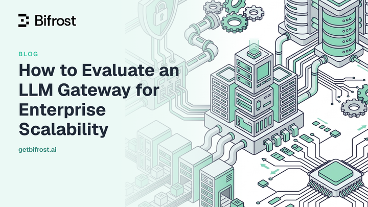 How to Evaluate an LLM Gateway for Enterprise Scalability
