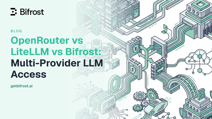 OpenRouter vs LiteLLM vs Bifrost: Multi-Provider LLM Access