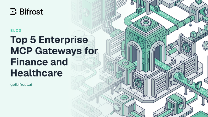 Top 5 Enterprise MCP Gateways for Finance and Healthcare