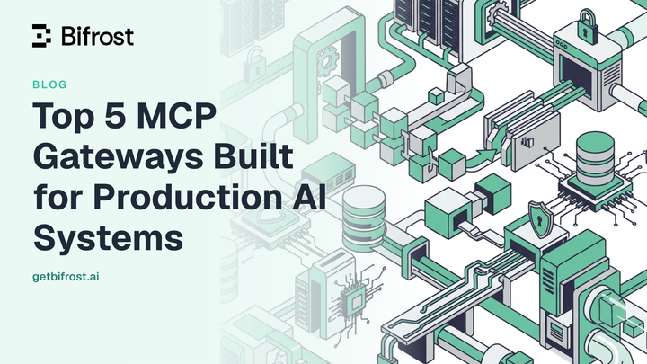 Top 5 MCP Gateways Built for Production AI Systems