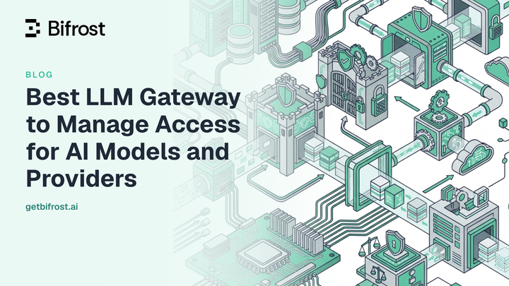 Best LLM Gateway to Manage Access for AI Models and Providers