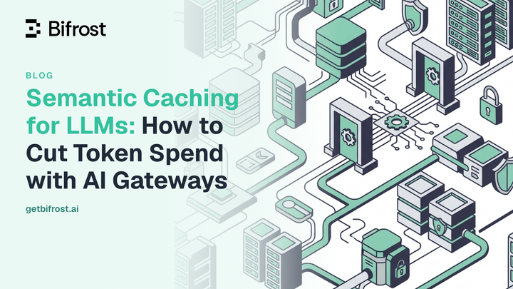 Semantic Caching for LLMs: How to Cut Token Spend with AI Gateways