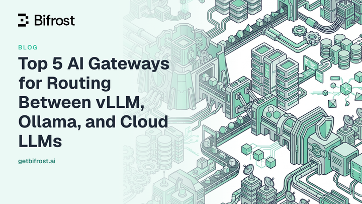 Top 5 AI Gateways for Routing Between vLLM, Ollama, and Cloud LLMs