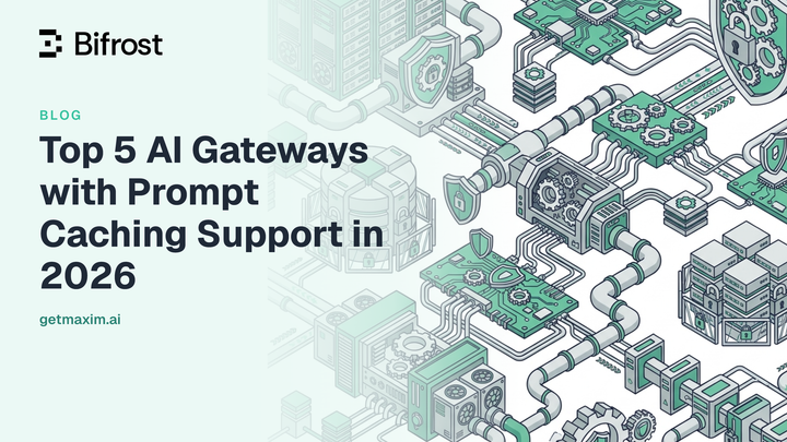 Top 5 AI Gateways with Prompt Caching Support in 2026