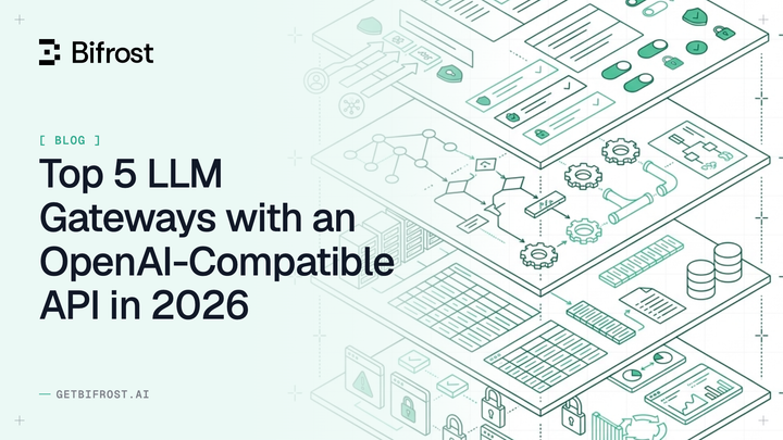 Top 5 LLM Gateways with an OpenAI-Compatible API in 2026