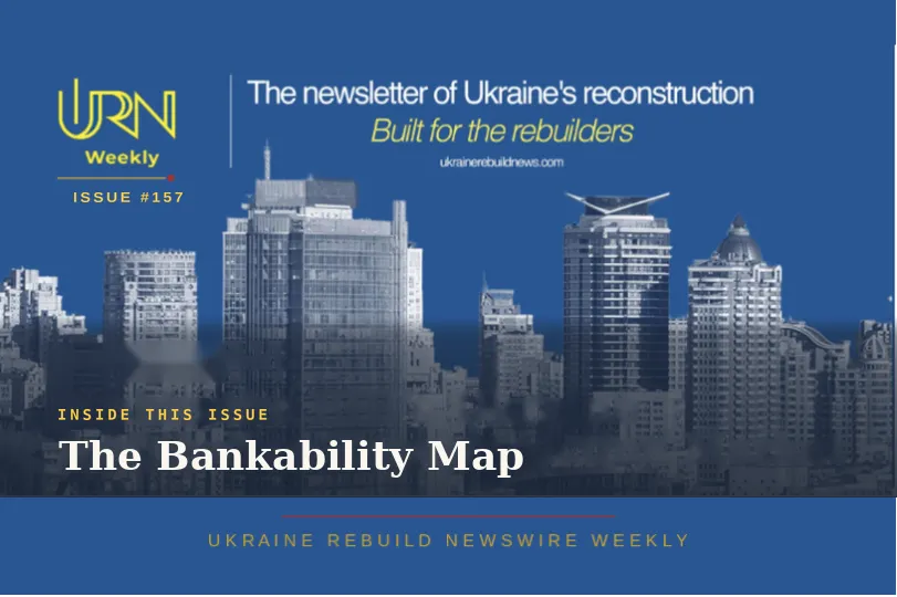 Ukraine Rebuild Newswire Weekly | The Bankability Map | Issue #157