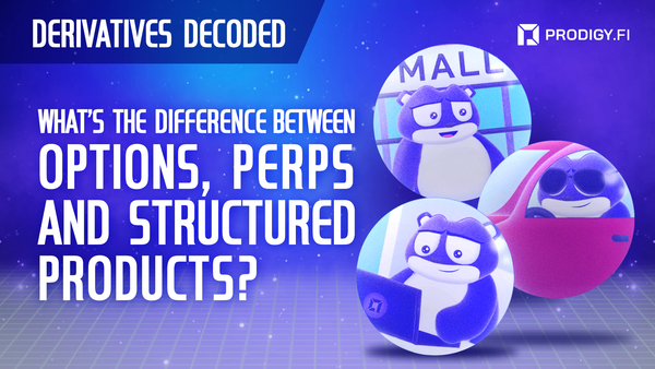 Prodigy.Fi's Derivatives Decoded Series: What's the Difference Between Options, Perps and Structured Products?