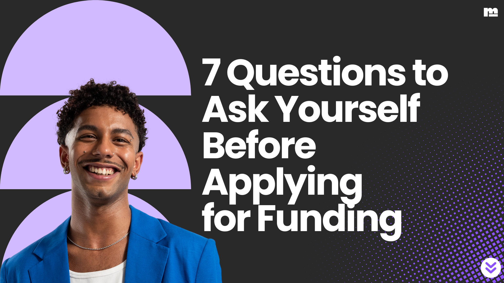 7 Questions to Ask Yourself Before Applying for Funding