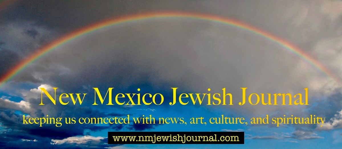 New Mexico Jewish Journal ~ SUMMER  2024 vol. 1 no. 2.  19 new Articles
