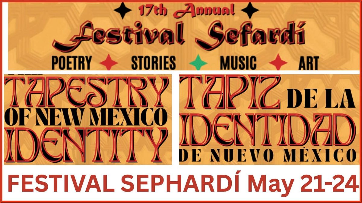 17th Annual FESTIVAL SEPHARDÍ ~ May 21st thru 24th  at Nahalat Shalom 3606 Rio Grande