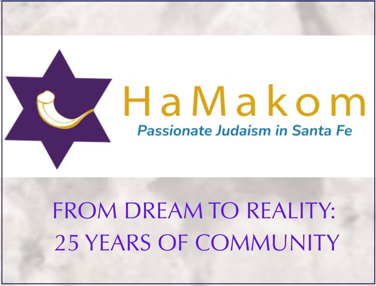 HAMAKOM ~ Passionate Judaism in Santa Fe ~ Join us for High Holiday Services