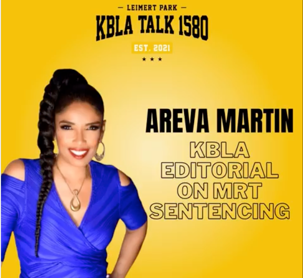 A KBLA Talk 1580 Editorial: Areva Martin on the MRT Sentencing