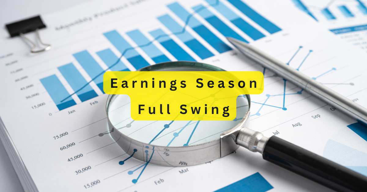 Earnings Season Is In Full Swing.