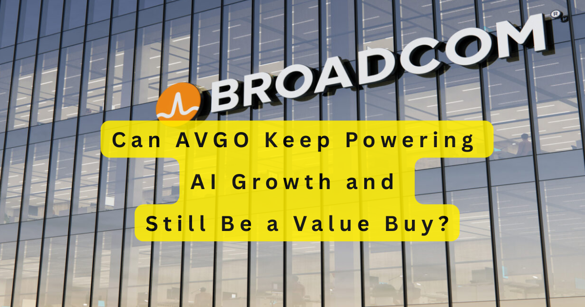 AVGO Keep Powering AI Growth and Still Be a Value Buy?