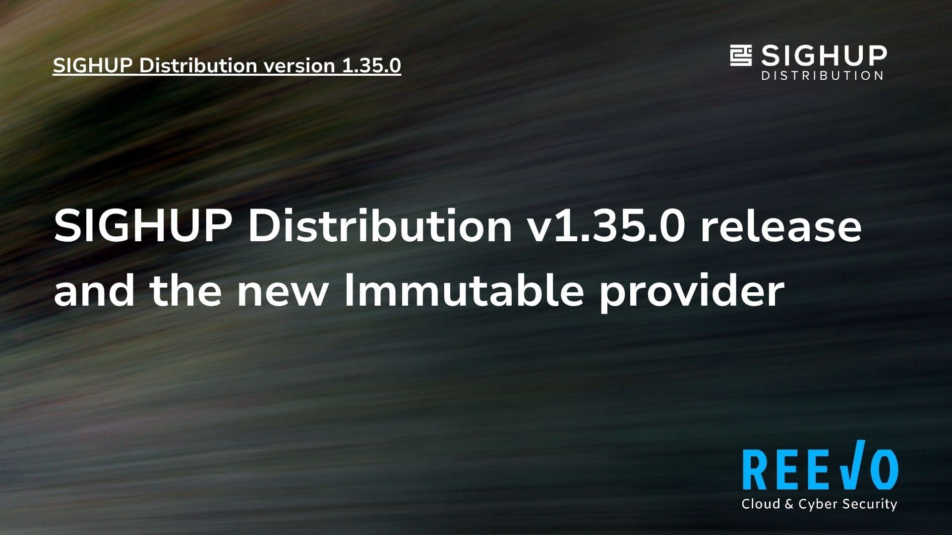SIGHUP Distribution v1.35.0 and the new Immutable provider