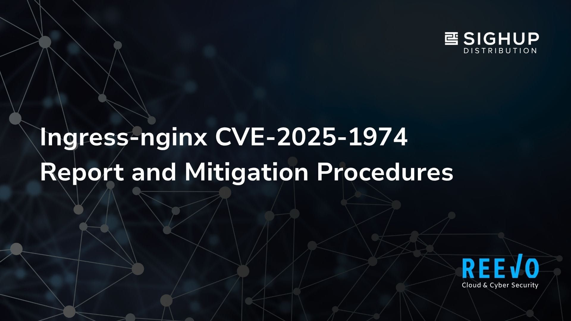 Ingress-nginx CVE-2025-1974 - Report and Mitigation Procedures