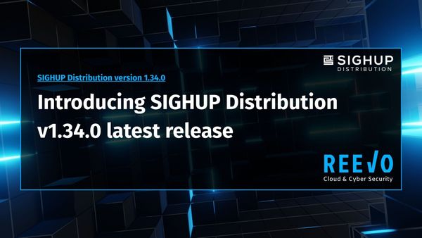 Introducing SIGHUP Distribution v1.34.0 latest release