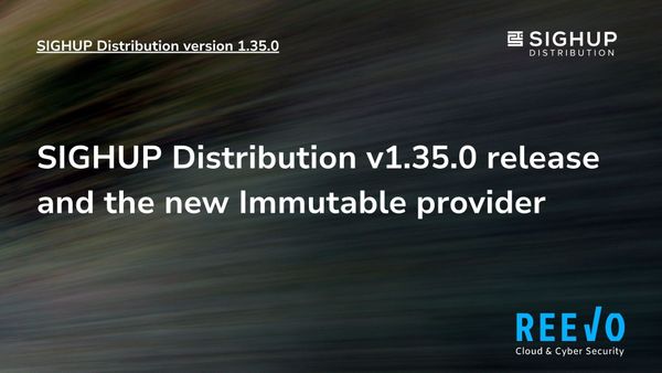 SIGHUP Distribution v1.35.0 and the new Immutable provider