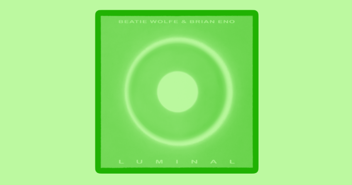 Luminal – Beatie Wolfe & Brian Eno