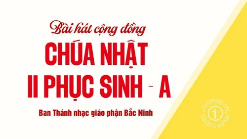 Bài hát cộng đồng Chúa nhật tuần II Phục Sinh năm A