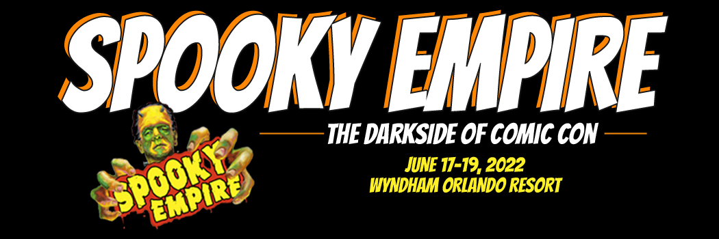 Event Recap: Spooky Empire, Orlando, FL (June 18, 2022)