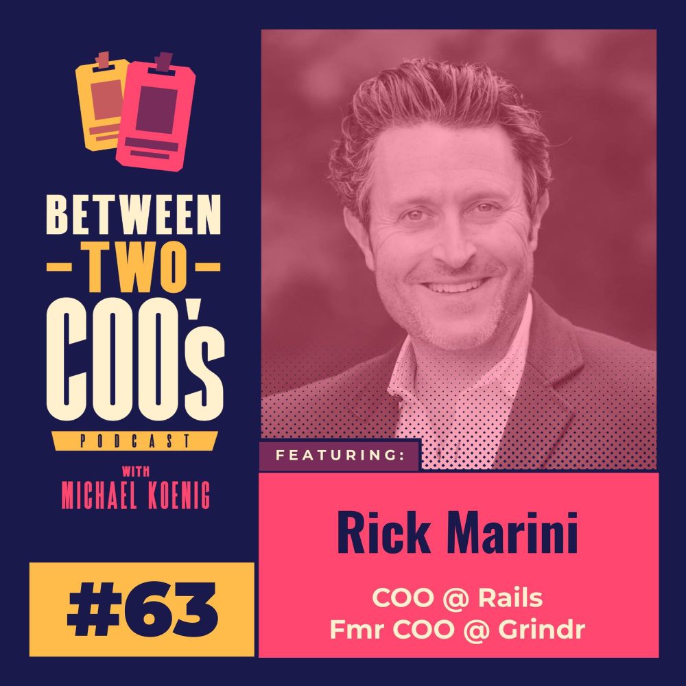 Rick Marini, former COO of Grindr, featured on the Between Two COOs podcast cover image.