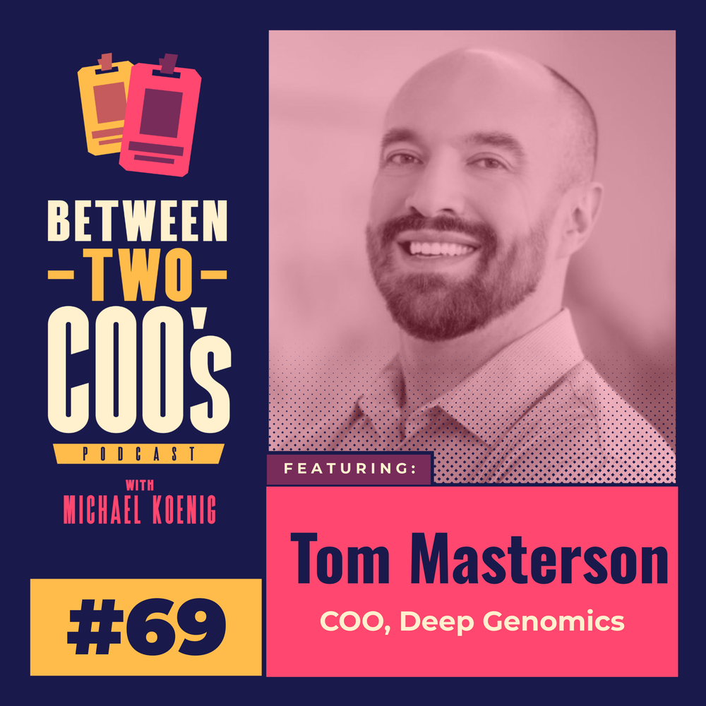 Tom Masterson, COO of Deep Genomics, featured on the Between Two COOs podcast cover image.