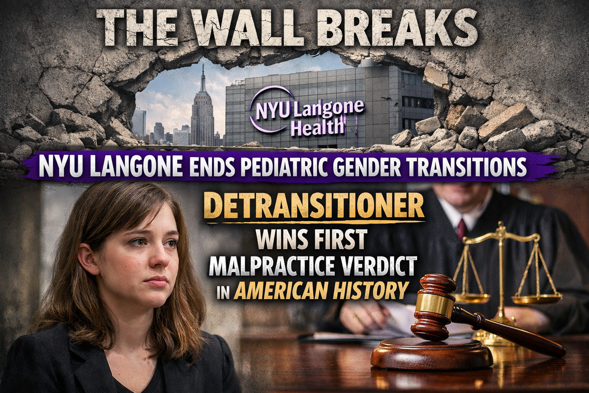 The Wall Breaks: NYU Langone Ends Pediatric Gender Transitions as Detransitioner Wins First Malpractice Verdict in American History