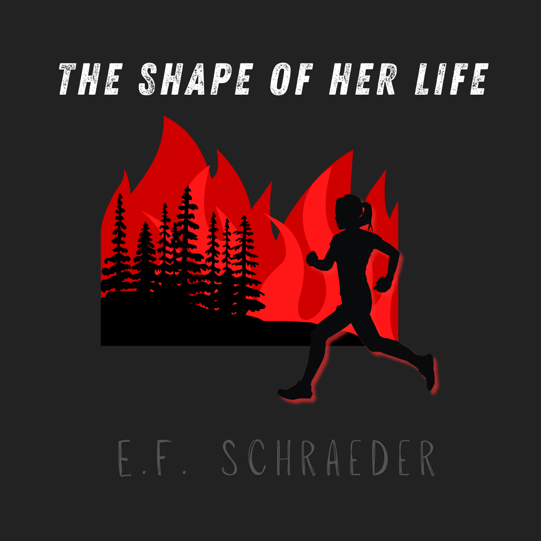 "The Shape of Her Life," E.F. Schraeder