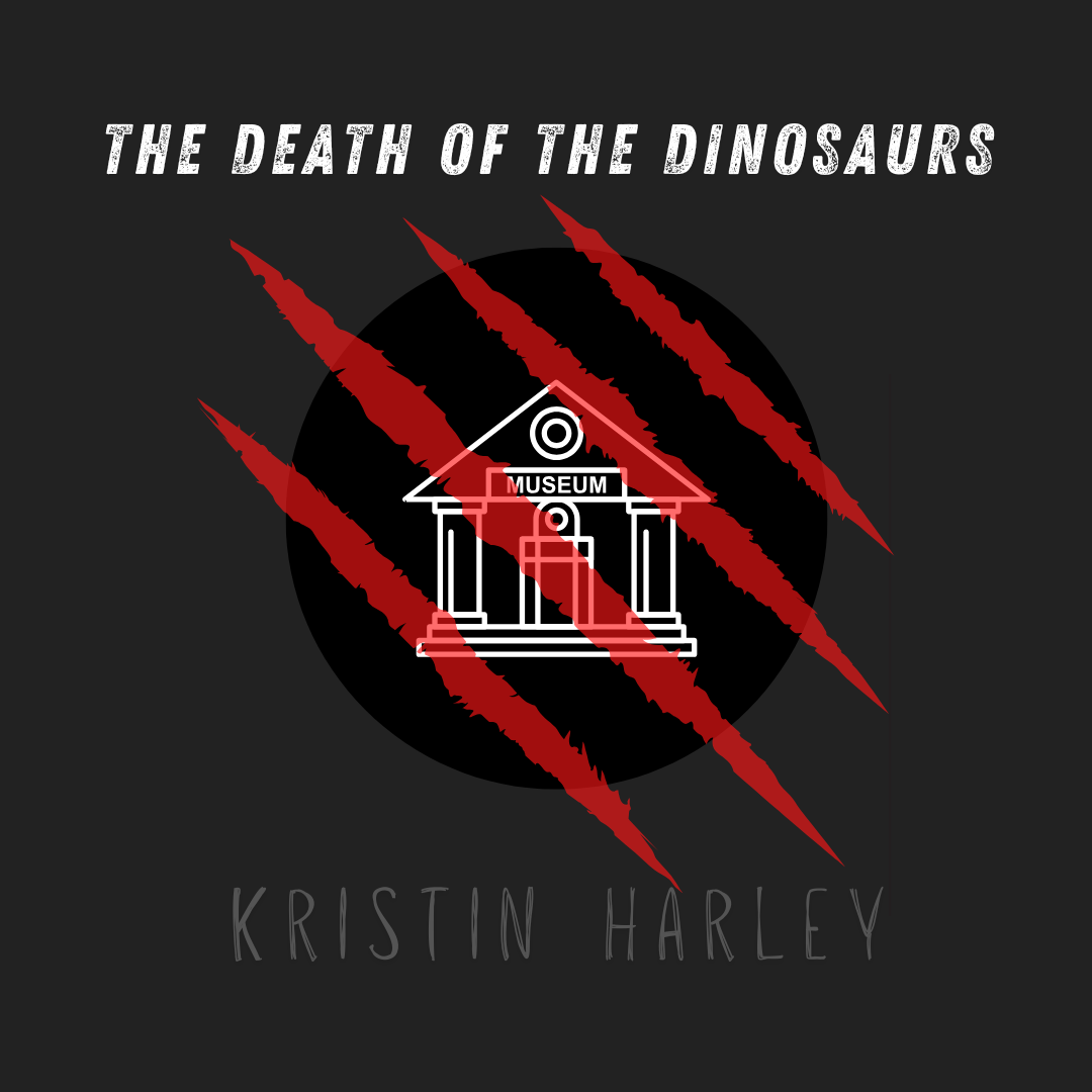 "The Death of the Dinosaurs," Kristin Harley