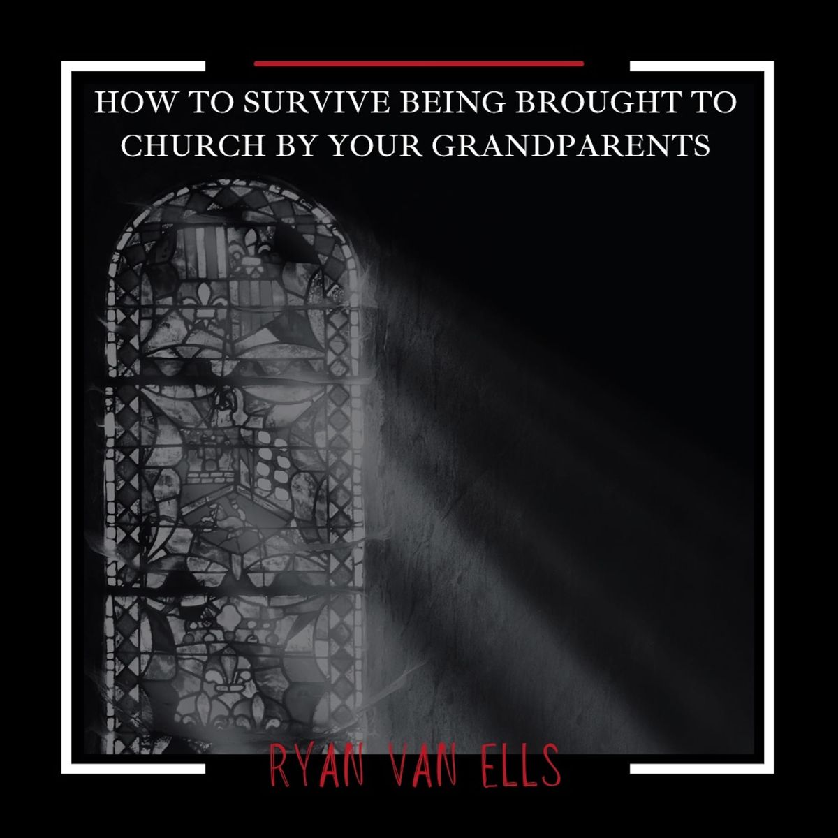 “How To Survive Being Brought to Church by Your Grandparents,” Ryan Van Ells