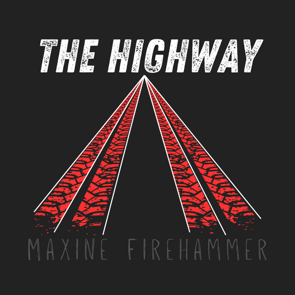 "The Highway," Maxine Firehammer