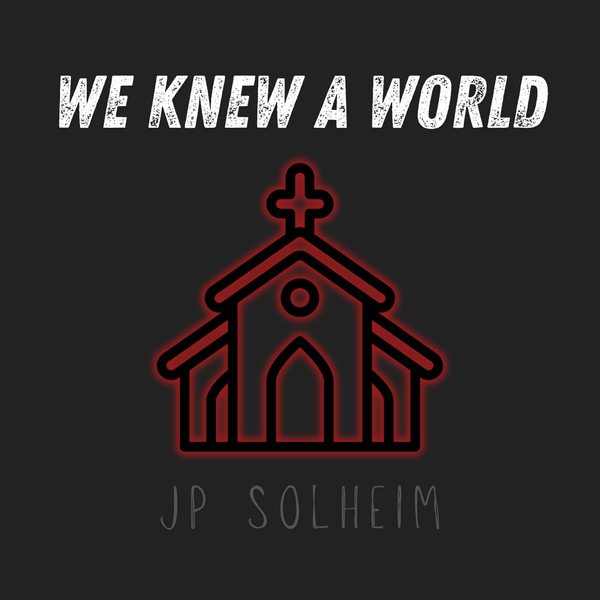 "We Knew a World," JP Solheim