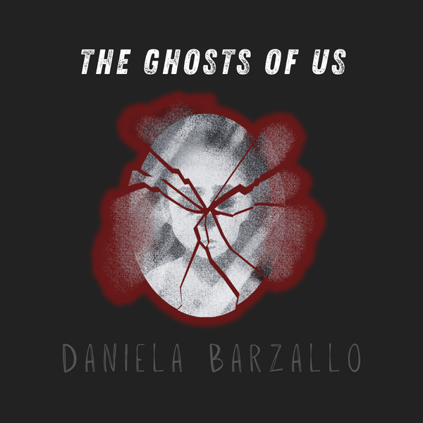 "The Ghosts of Us," Daniela Barzallo
