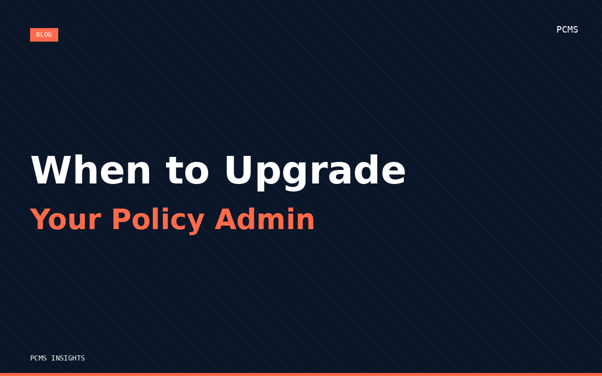 When is the Right Time to Upgrade Your Policy Admin System?