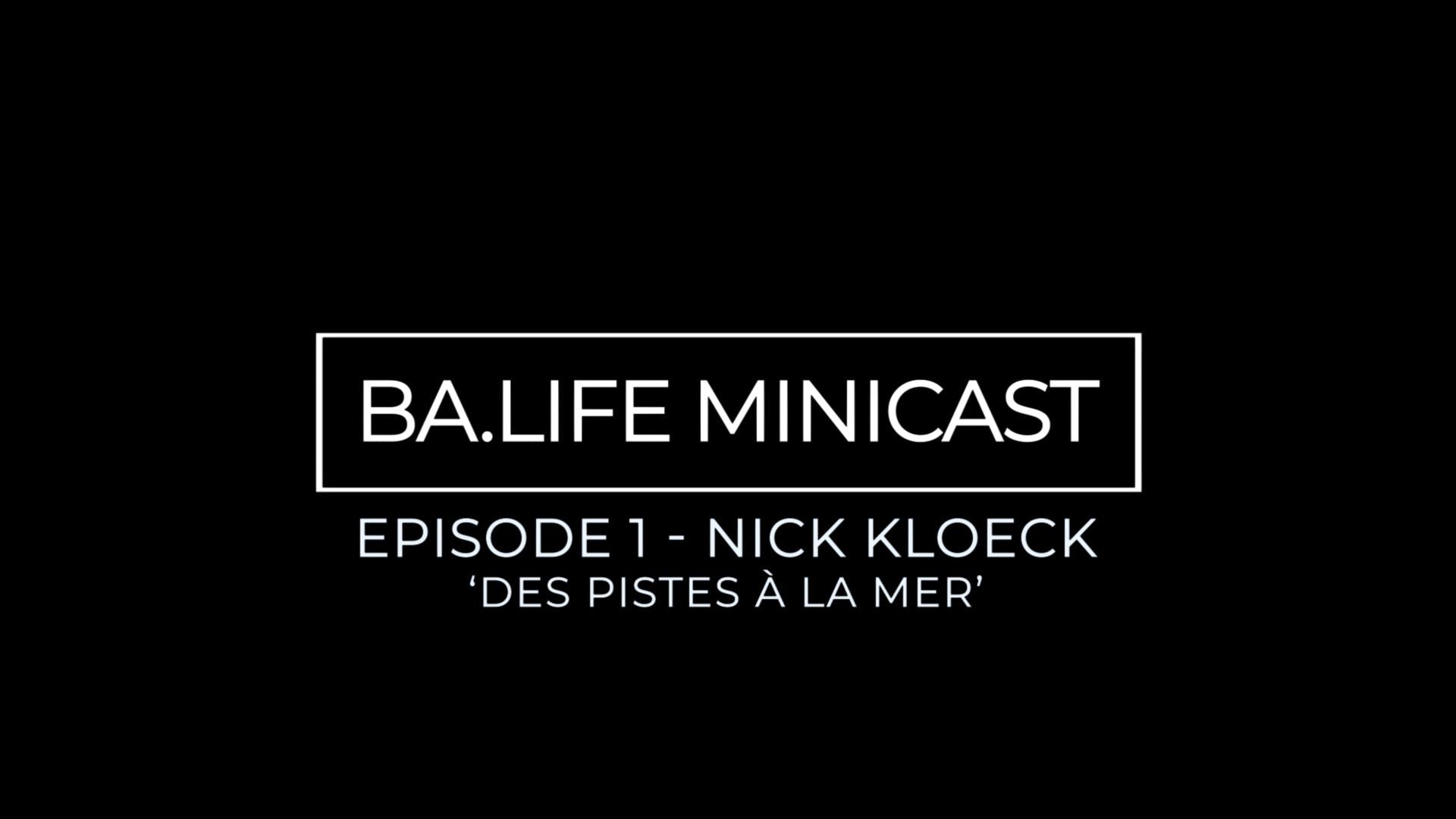 BA.Life MiniCast EP 1 : Des pistes à la mer avec Nick Kloeck