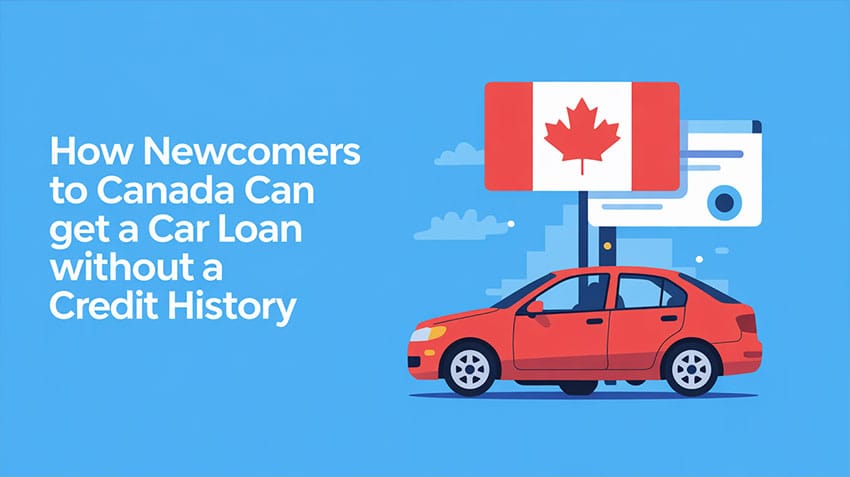 How Newcomers to Canada Can Get a Car Loan Without a Credit History