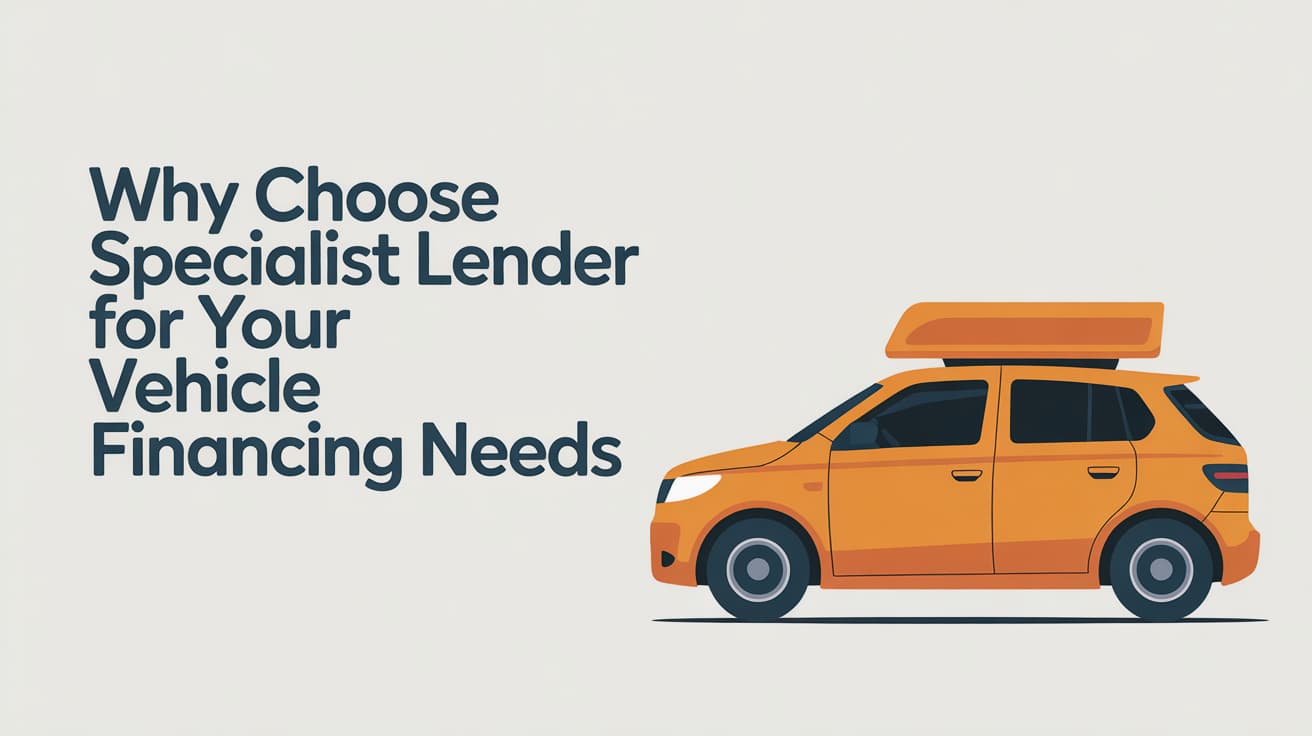 Why Choose Specialist Lender for Your Vehicle Financing Needs