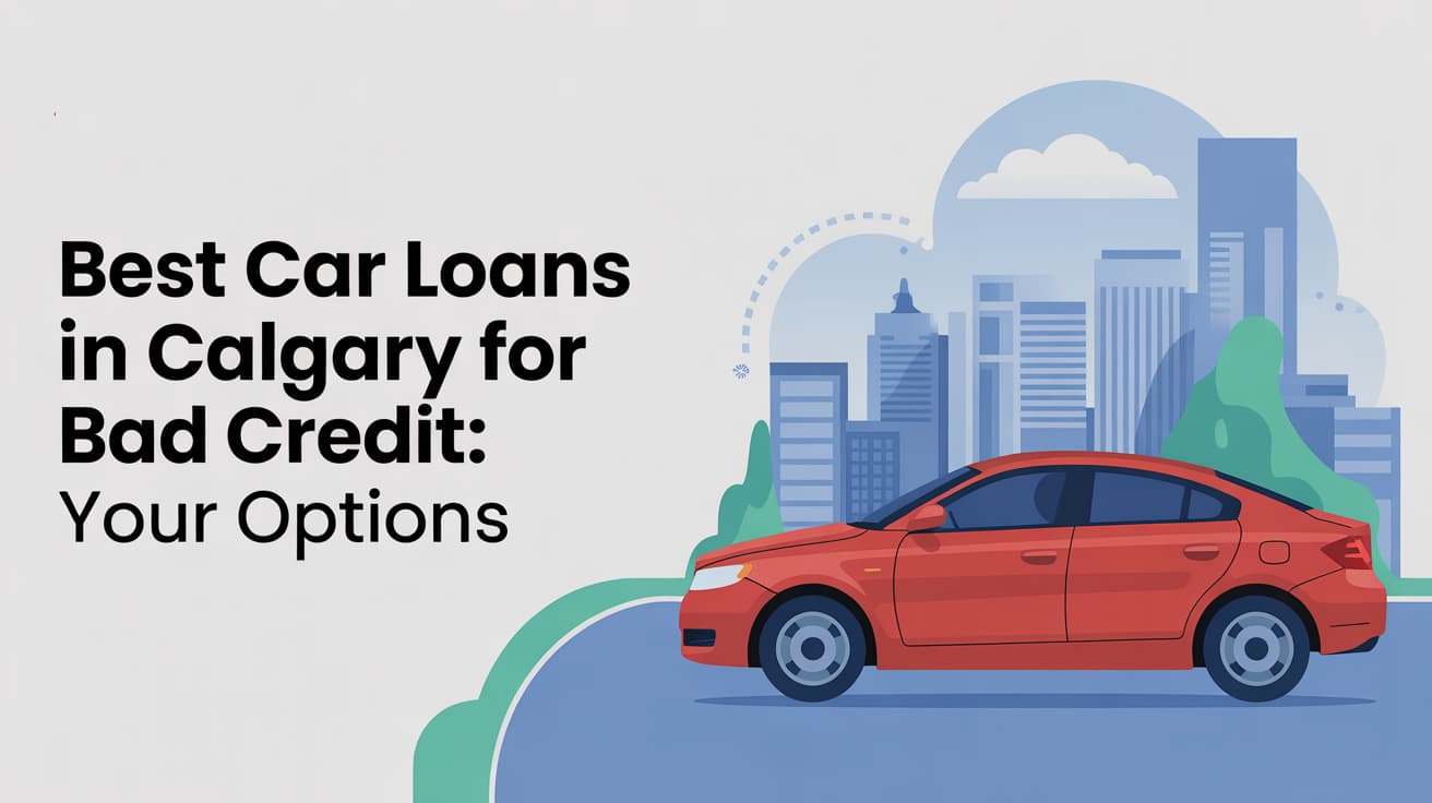 Best Car Loans in Calgary for Bad Credit: Your Options