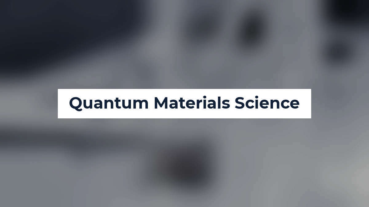 Quantum Materials Science
