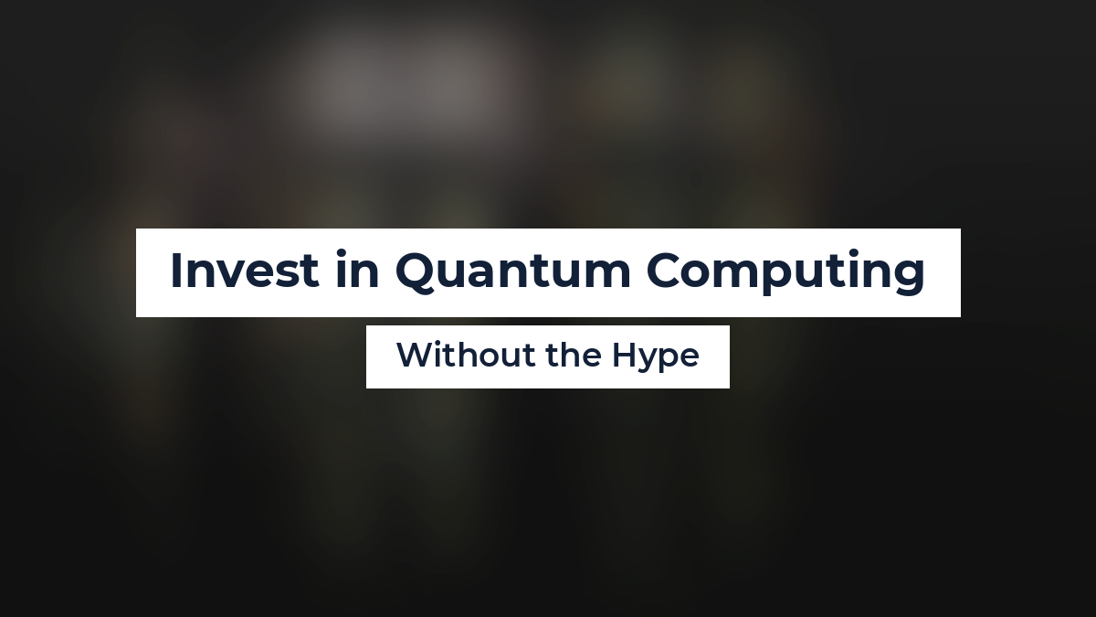 Invest in Quantum Computing