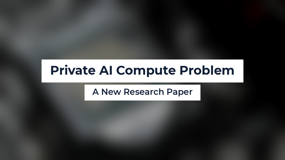 Private AI Compute Problem