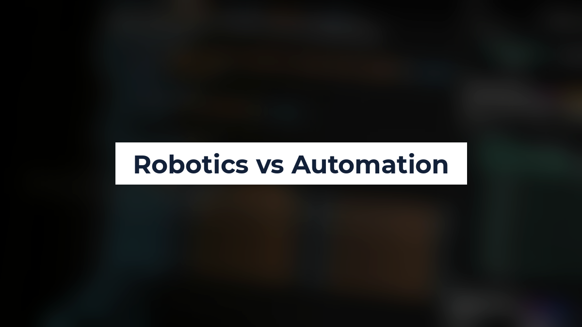 Robotics vs Automation