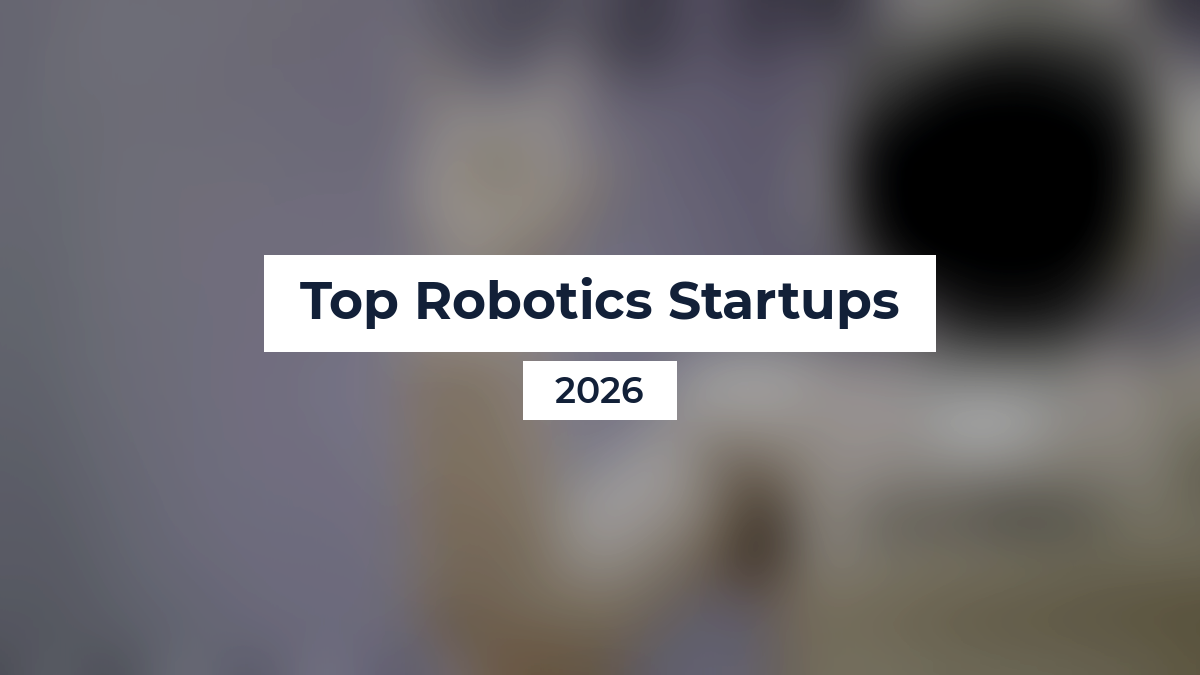 Top Robotics Startups