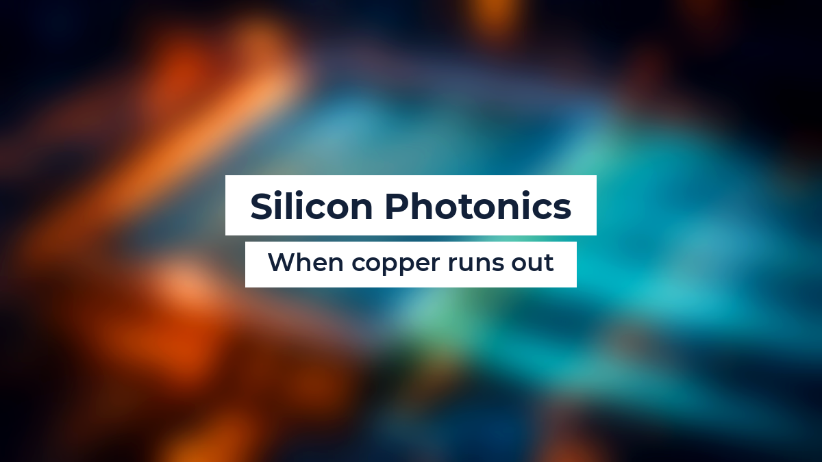 Silicon Photonics: When copper runs out