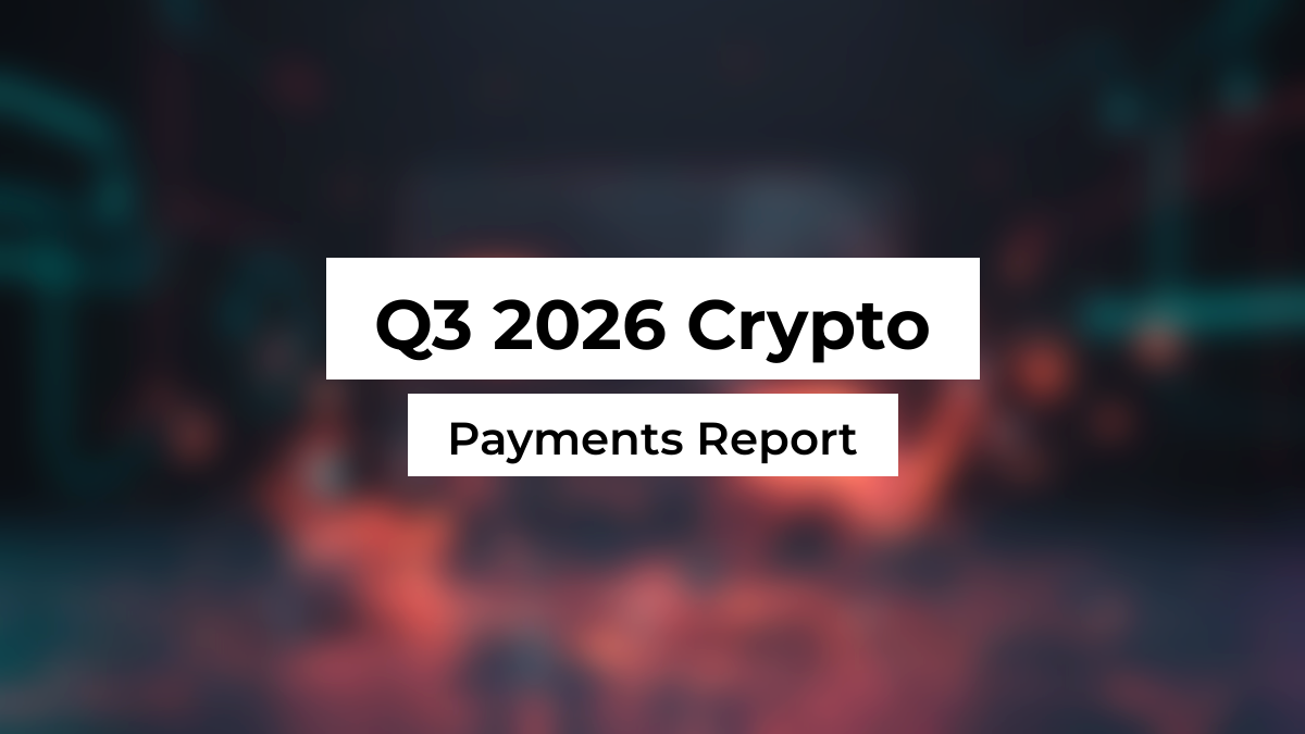 Blurred crypto payments background with white Montserrat title boxes reading Q3 2026 Crypto and Payments Report