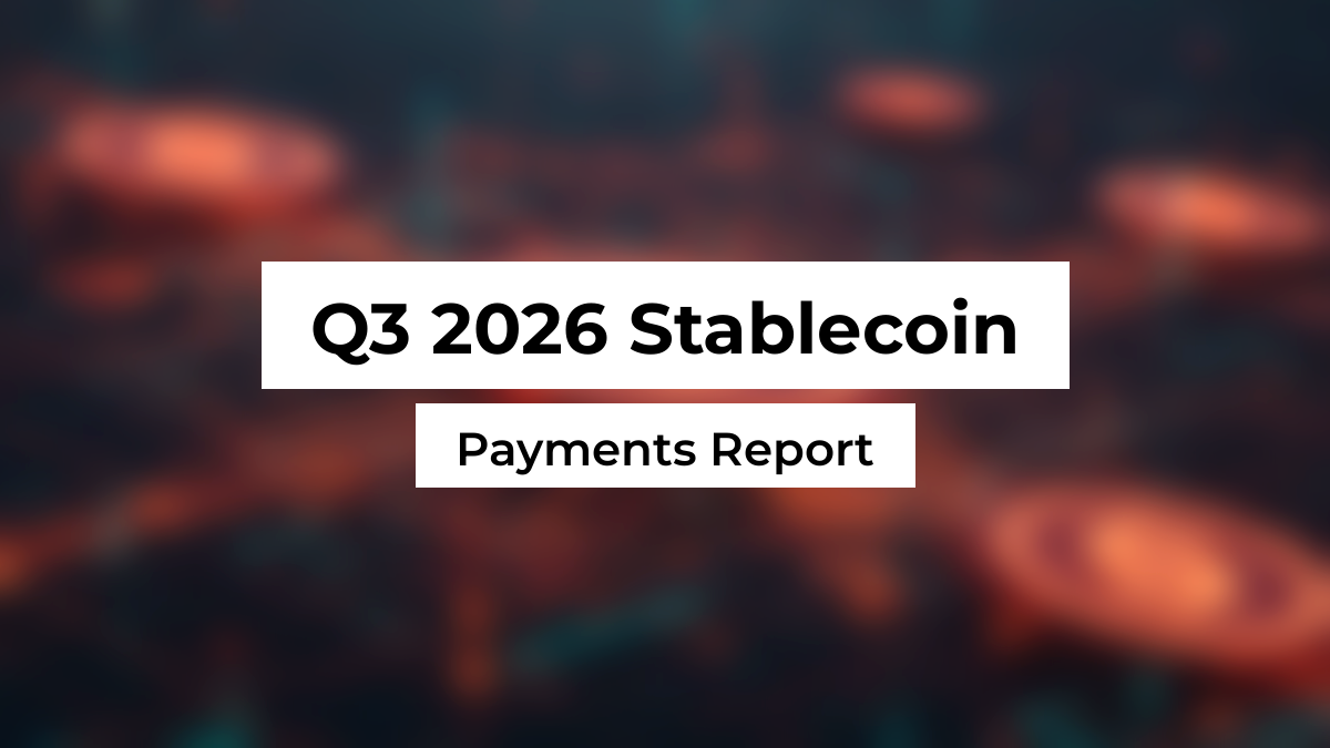 Blurred stablecoin settlement background with white Montserrat title boxes reading Q3 2026 Stablecoin and Payments Report