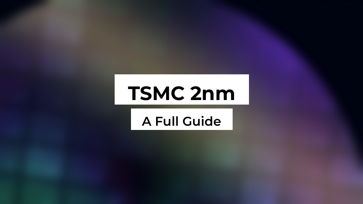 Blurred close-up of a patterned silicon wafer with an iridescent die grid in dark blue and violet light, white Montserrat title boxes reading TSMC 2nm, A Full Guide